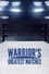 Warrior's Greatest Matches