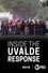 Inside the Uvalde Response