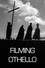 Filming Othello