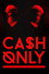 Cash Only