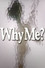 Why Me?