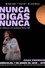 Nunca digas nunca