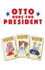 Otto Runs For President