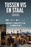 Tussen Vis en Staal