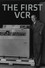 The First VCR