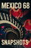 México 68: Instantáneas