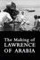 The Making of Lawrence of Arabia