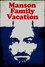 Manson Family Vacation