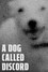 A Dog Called Discord