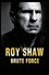 Roy Shaw: Brute Force photo