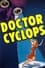 Dr. Cyclops