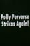 Polly Perverse Strikes Again! photo