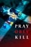 Pray, Obey, Kill photo