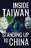 Inside Taiwan: Standing Up to China