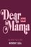 Dear Mama: A Love Letter To Moms photo