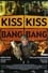 Kiss Kiss (Bang Bang) photo