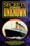 Secrets of the Unknown: The Titanic