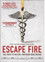 Escape Fire: The Fight to Rescue American Healthcare