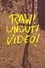 Raw! Uncut! Video! photo