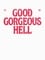 Good Gorgeous Hell photo