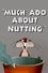 Much Ado About Nutting photo