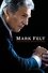 Mark Felt: The Man Who Brought Down the White House