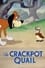 The Crackpot Quail