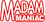 MADAM MANIAC