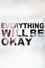 Everything Will Be Okay photo