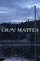 Gray Matter