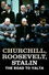 Churchill, Roosevelt & Stalin: The Road to Yalta