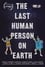 The Last Human Person on Earth photo