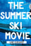 The Summer Ski Movie