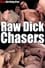 Raw Dick Chasers photo