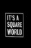 It's a Square World