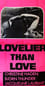 Lovelier Than Love photo