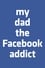 My Dad, the Facebook Addict photo