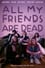 All My Friends Are Dead photo
