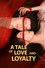 A Tale of Love and Loyalty