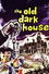 The Old Dark House
