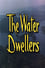 The Water Dwellers photo