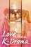 Love Like a K-Drama
