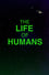 The Life of Humans