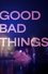 Good Bad Things photo