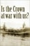 Is The Crown At War With Us? photo