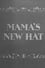 Mama's New Hat photo