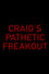 Craig's Pathetic Freakout