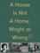 A House Is Not A Home: Wright or Wrong photo