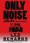 Only Noise - Las 65:45 horas de gloria de Les Renards