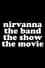 Untitled Nirvanna: The Band: The Show Movie